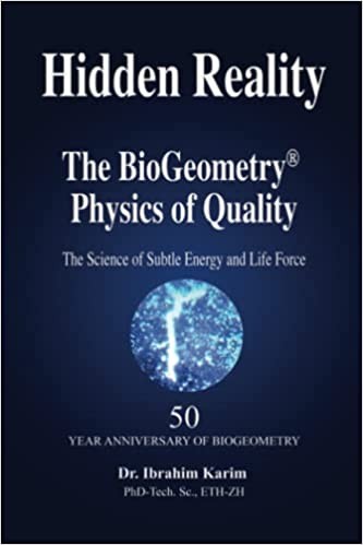 BioGeometry - Hidden Reality: The BioGeometry Physics of Quality -  Hidden Reality: The BioGeometry Physics of Quality - BG Shop Online, An Independent BioGeometry Retailer